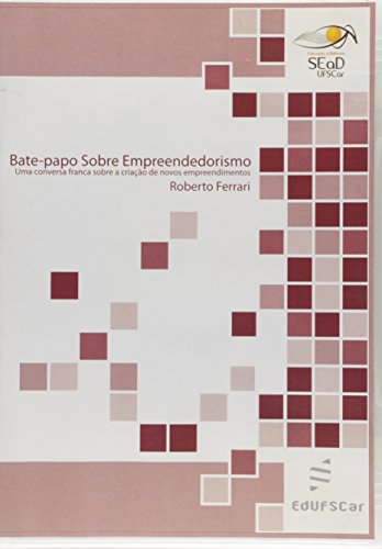 Bate-Papo Sobre Empreendedorismo - Uma Conversa Franca Sobre A Criacao, livro de Roberto Ferrari