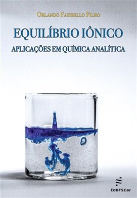 Equilíbrio iônico - aplicações em química analítica, livro de Orlando Fatibello Filho