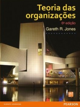 Teoria das organizações - 6ª edição, livro de Gareth R. Jones
