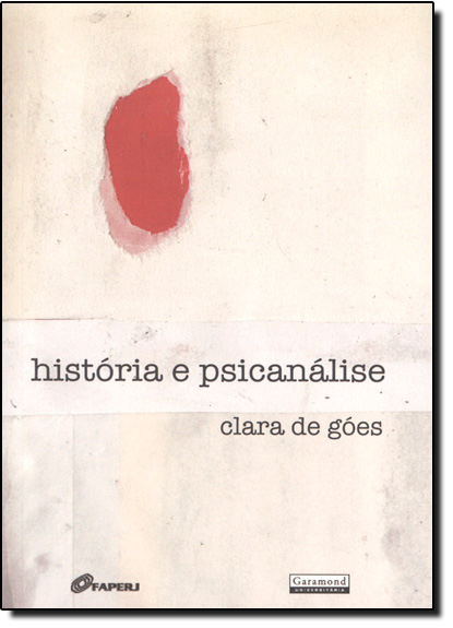 Historia e Psicanalise, livro de Clara de Góes