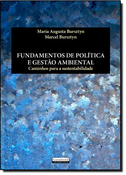 Fundamentos de Política e Gestão Ambiental: Caminhos Para a Sustentabilidade, livro de Maria Augusta Bursztyn