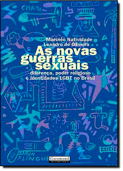 Novas Guerras Sexuais, As: Diferença, Poder Religioso e Identidades Lgbt no Brasil, livro de Marcelo Natividade