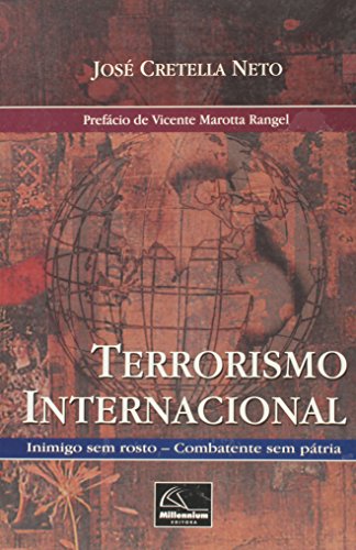 Terrorismo Internacional: Inimigo Sem Rosto - Combatente sem Pátria, livro de José Cretella Neto