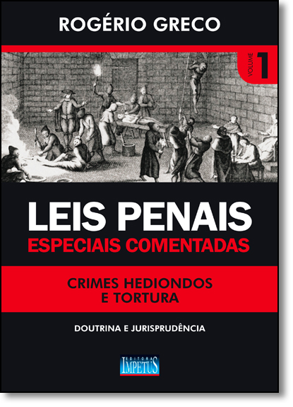 Leis Penais Especiais Comentadas: Crimes Hediondos e Tortura - Vol.1, livro de Rogério Greco