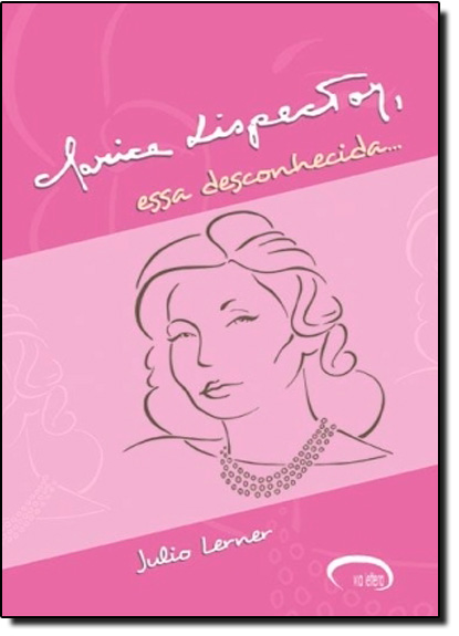 Clarice Lispector, Essa Desconhecida, livro de Julio Lerner