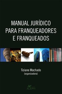 Manual jurídico para franqueadores e franqueados, livro de Silvia Dias Alcântara Machado