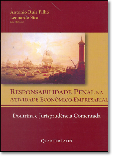 Responsabilidade Penal na Atividade Econômico-Empresarial - Doutrina e Jurisprudência Comentada, livro de Renato Kaufmannn