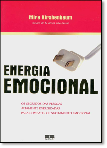 Energia Emocional: Os Segredos das Pessoas Altamente Energizadas, livro de Mira Kirsehnbaum