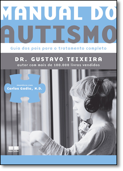 Manual do Autismo: Guia dos Pais Para o Tratamento Completo, livro de Gustavo Teixeira