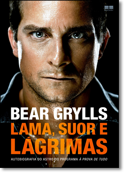Lama, Suor e Lágrimas de Bear Grylls, livro de Bear Grylls