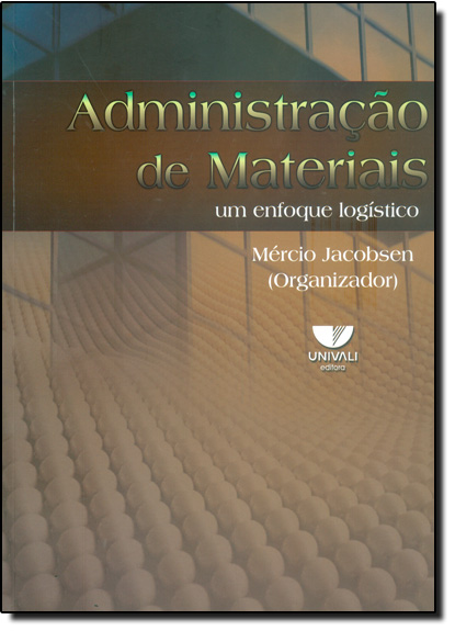 Administração de Materiais: Um Enfoque Logístico, livro de Mércio Jacobsen