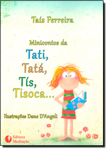 Minicontos da Tati, Tatá, Tís. Tisoca..., livro de Taís Ferreira