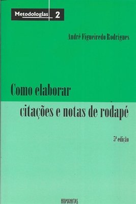 Como Elaborar Citações e Notas de Rodapé - Volume 2. Coleção Metodologia, livro de André Figueiredo Rodrigues