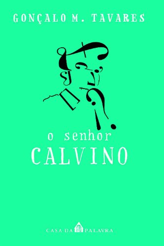SENHOR CALVINO, O, livro de GONÇALO TAVARES