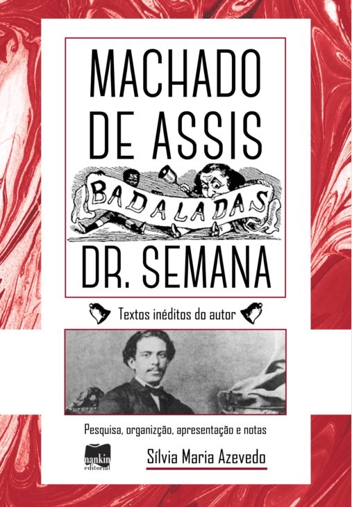 Badaladas Dr. semana, por Machado Assis. Crônicas de Machado de Assis - Tomo I e Tomo II, livro de Sílvia Maria Azevedo
