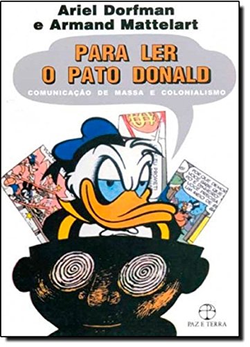 Para ler o Pato Donald: comunicação de massa e colonialismo, livro de Ariel Dorfman