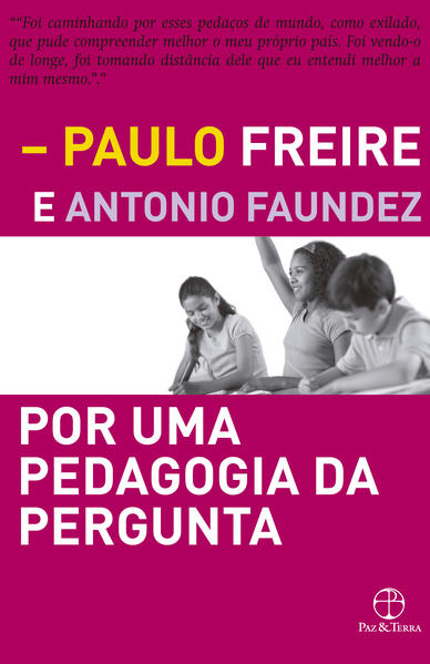 Por uma Pedagogia da Pergunta, livro de Paulo Freire | Antonio Faundez
