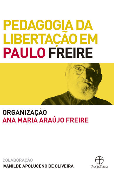 Pedagogia da Libertação em Paulo Freire, livro de Ana Maria Araújo Freire, Ivanilde Apoluceno de Oliveira