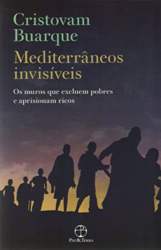 Mediterrâneos Invisíveis. Os Muros que Excluem Pobres e Aprisionam Ricos, livro de Cristovam Buarque