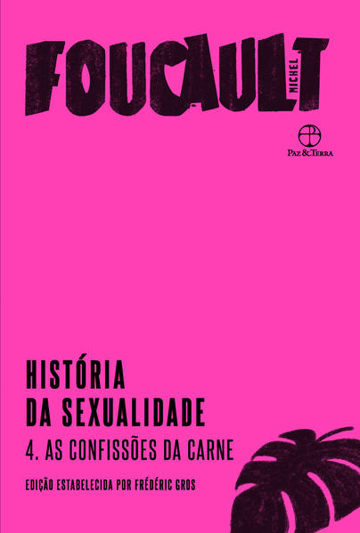 História da sexualidade: As confissões da carne (Vol. 4), livro de Michel Foucault, Frédéric Gros