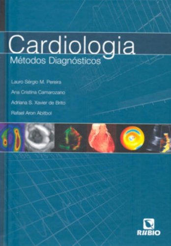 Cardiologia: Métodos Diagnósticos, livro de Aldemar A. Pereira