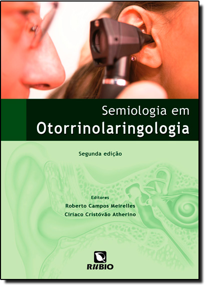 Semiologia em Otorrinolaringologia, livro de Roberto Campos Meirelles | Ciríaco Cristóvão Atherino