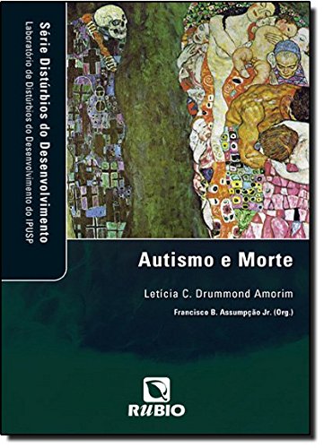 Autismo e Morte - Série Distúrbios do  Desenvolvimento, livro de Letícia Amorim | Francisco B. Assumpção Júnior