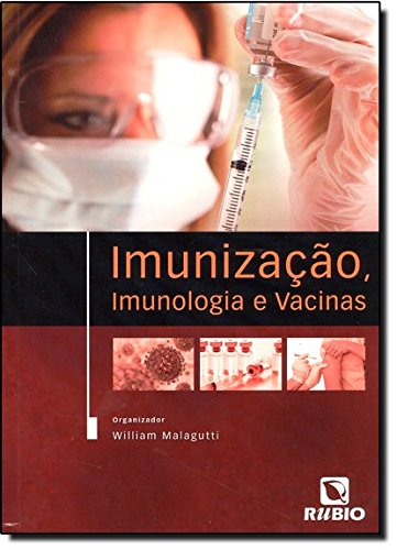 Imunização, Imunologia e Vacinas, livro de William Malagutti