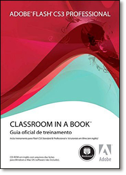 Flash Cs3 Professional - Classroom in a Book, livro de Adobe Creative Team