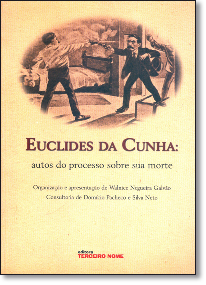 Euclides da Cunha: Autos do Processo Sobre Sua Morte, livro de Walnice Nogueira Galvão