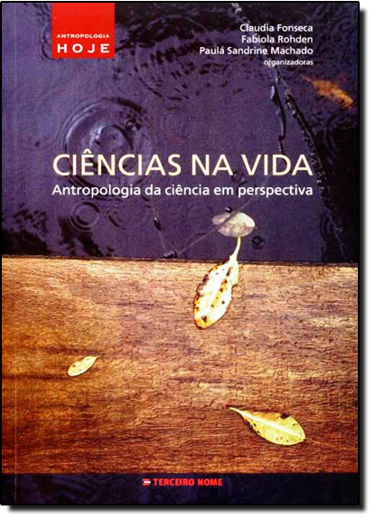 Ciências na Vida: Antropologia da Ciência em Perspectiva, livro de Claudia Fonseca