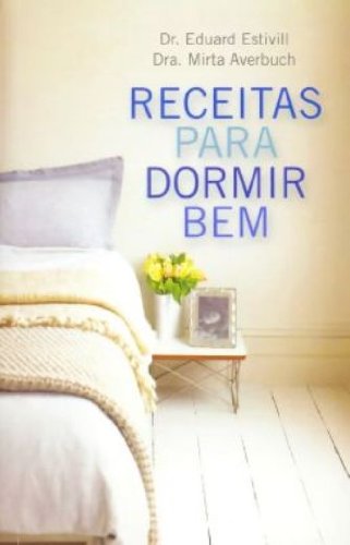 RECEITAS PARA DORMIR BEM, livro de ESTIVILL, EDUARD E AVERBUCH, MIRTA