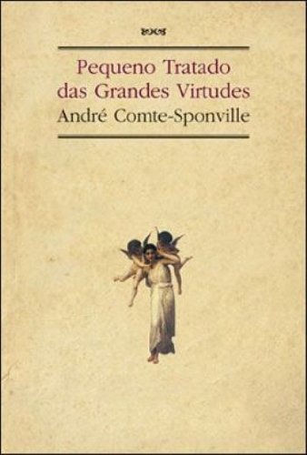 Pequeno tratado das grandes virtudes, livro de André Comte-Sponville