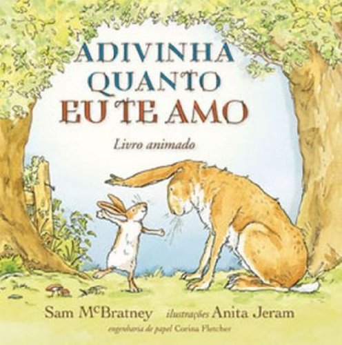 ADIVINHA QUANTO EU TE AMO - LIVRO ANIMADO - POP-UP, livro de MCBRATNEY, SAM