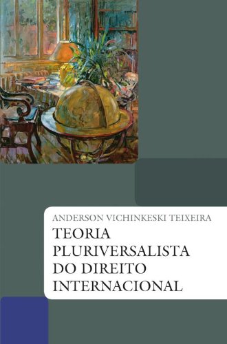 Teoria pluriversalista do direito internacional, livro de Anderson Vichinkeski Teixeira
