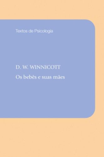 OS BEBÊS E SUAS MÃES, livro de D. W. Winnicott