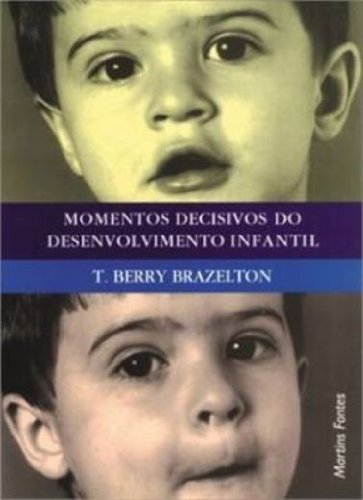 MOMENTOS DECISIVOS DO DESENVOLVIMENTO INFANTIL, livro de BRAZELTON, T. BERRY