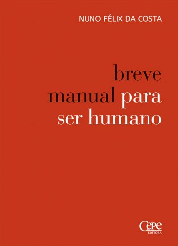 Breve manual para ser humano, livro de Nuno Félix da Costa