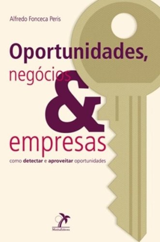 Oportunidades, negocios e empresas: como detectar e aproveitar oportunidades, livro de Alfredo Fonceca Peris