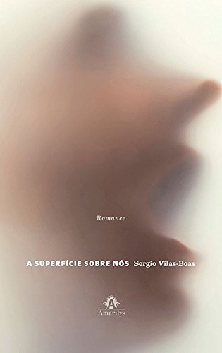 A superfície sobre nós-, livro de Vilas-Boas, Sergio 