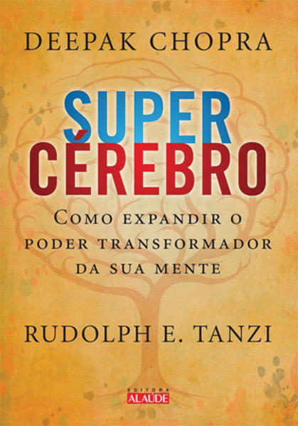 Super Cérebro: Como Expandir o Poder Transformador da Sua Mente, livro de Deepak Chopra