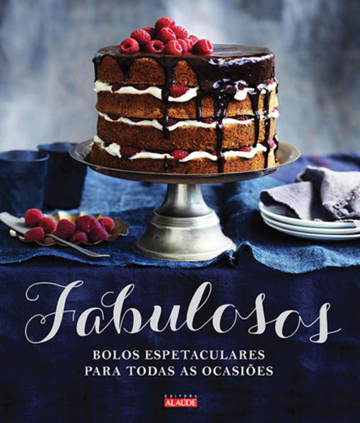 Fabulosos: Bolos Espetaculares Para Todas as Ocasiões, livro de Editora Alaude