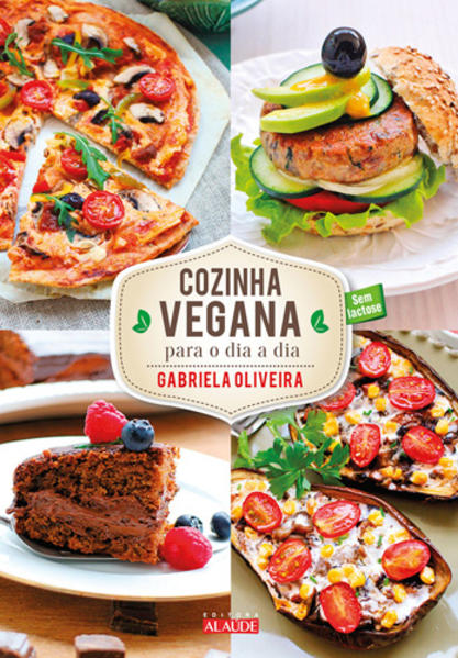 Cozinha Vegana Para o Dia a Dia, livro de Gabriela Oliveira