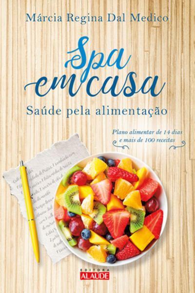 Spa em Casa: Saúde Pela Alimentação, livro de Márcia Regina Dal Medico
