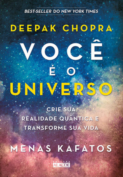 Você é o universo. Crie sua realidade quântica e transforme sua vida, livro de Deepak Chopra, Menos Kafatos