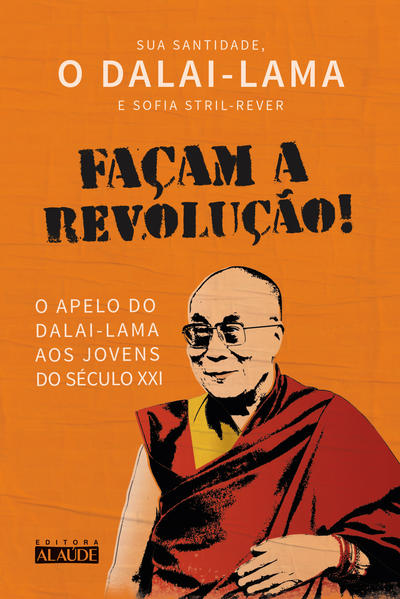 Façam a revolução!. O apelo do dalai-lama aos jovens do século XXI, livro de Dalai- lama, Sofia Stril-Rever