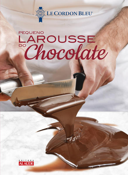Larousse do chocolate  Le petit, livro de Instituto Le Cordon Bleu
