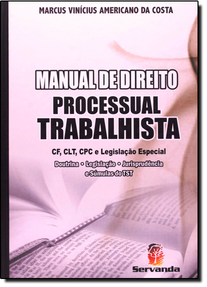 Manual de Direito Processual Trabalhista - Cf, Clt, Cpc e Legislação Especial, livro de Marcus Vinicius Americano da Costa