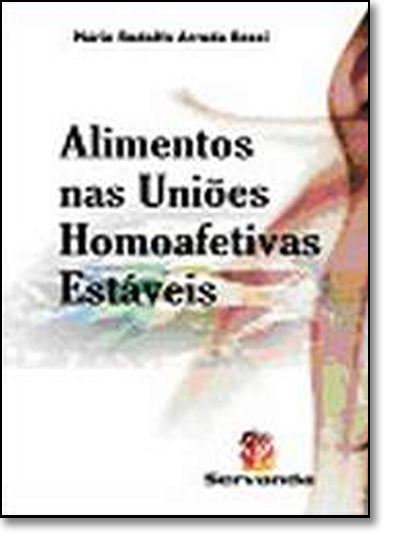 ALIMENTOS NAS UNIOES HOMOAFETIVAS ESTAVEIS, livro de Ana Maria Rossi