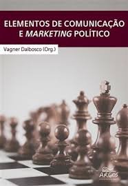 Elementos de Comunicação e Marketing Político, livro de VAGNER DALBOSCO